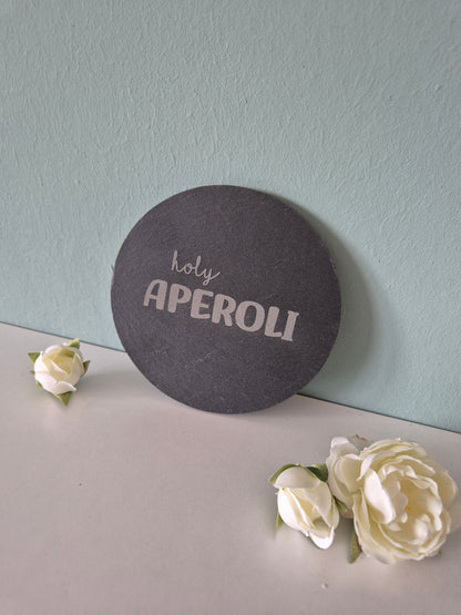 Schieferuntersetzer rund 10cm Durchmesser "Holy Aperoli"